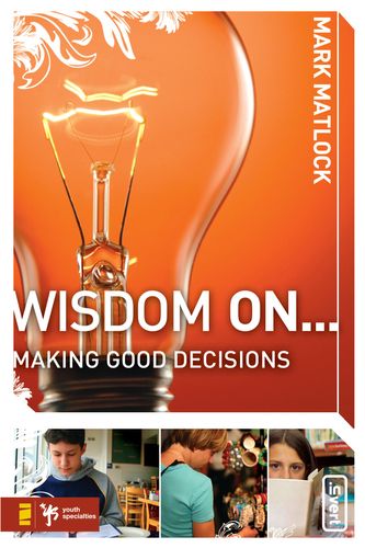 Wisdom On … Making Good Decisions