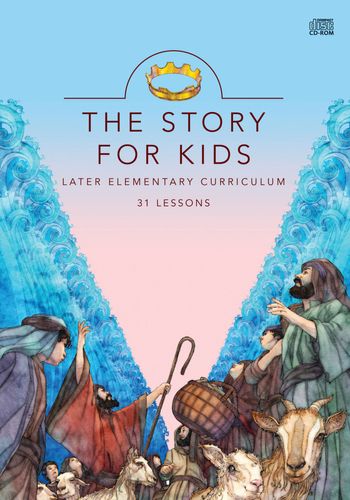 The Story for Kids: Later Elementary Curriculum