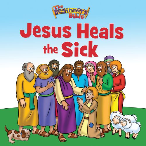 The Beginner’s Bible Jesus Heals the Sick