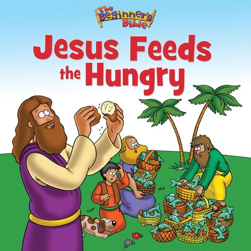 The Beginner’s Bible Jesus Feeds the Hungry