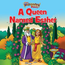 The Beginner’s Bible A Queen Named Esther