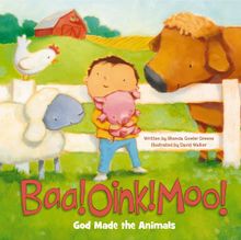 Baa! Oink! Moo! God Made the Animals