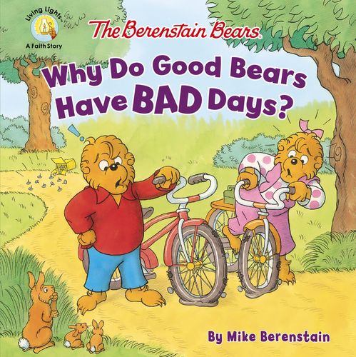 The Berenstain Bears Why Do Good Bears Have Bad Days?