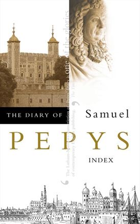 The Diary of Samuel Pepys: Volume XI – Index