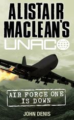 Air Force One is Down (Alistair MacLean’s UNACO) Paperback  by John Denis