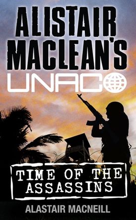 Time of the Assassins (Alistair MacLean’s UNACO)