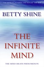 The Infinite Mind: The Mind/Brain Phenomenon