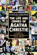 The Life and Crimes of Agatha Christie: A biographical companion to the works of Agatha Christie