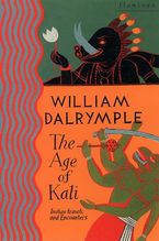 The Age of Kali: Travels and Encounters in India Paperback  by William Dalrymple