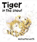 Tiger in the Snow! Paperback  by Nick Butterworth
