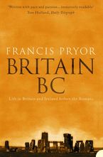 Britain BC: Life in Britain and Ireland Before the Romans Paperback  by Francis Pryor
