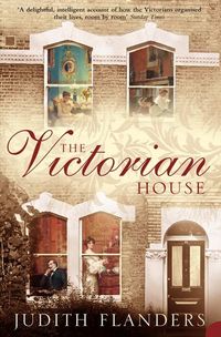 the-victorian-house-domestic-life-from-childbirth-to-deathbed