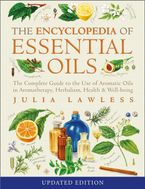 Encyclopedia of Essential Oils: The complete guide to the use of aromatic oils in aromatherapy, herbalism, health and well-being Paperback  by Julia Lawless