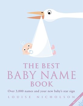 The Best Baby Name Book: Over 3,000 Names and Your New Baby’s Star Sign