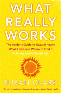 what-really-works-the-insiders-guide-to-natural-health-whats-best-and-where-to-find-it