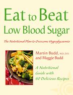 Low Blood Sugar: The Nutritional Plan to Overcome Hypoglycaemia, with 60 Recipes (Eat to Beat)