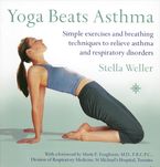 Yoga Beats Asthma: Simple exercises and breathing techniques to relieve asthma and respiratory disorders