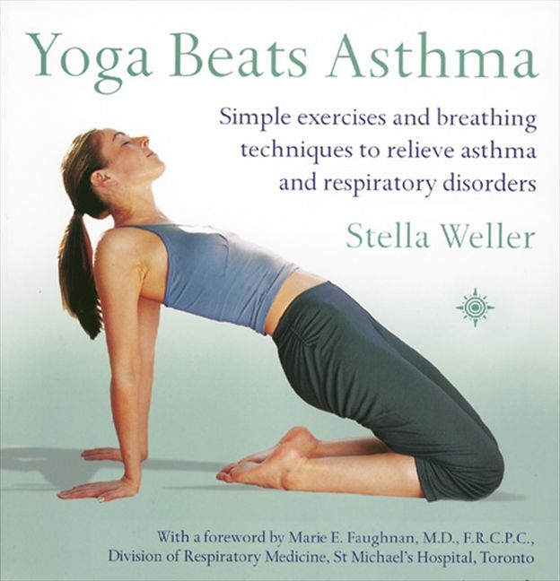 Yoga Beats Asthma: Simple Exercises And Breathing Techniques To Relieve ...