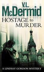 Hostage to Murder (Lindsay Gordon Crime Series, Book 6) Paperback  by V. L. McDermid