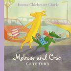 Go To Town (Melrose and Croc) Paperback  by Emma Chichester Clark