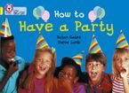 How to Have a Party: Band 03/Yellow (Collins Big Cat) Paperback  by Susan Gates