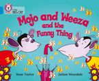 Mojo and Weeza and the Funny Thing: Band 04/Blue (Collins Big Cat)