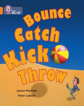 Bounce, Kick, Catch, Throw: Band 06/Orange (Collins Big Cat)