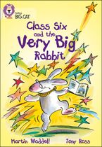 Class Six and the Very Big Rabbit: Band 10/White (Collins Big Cat) Paperback  by Martin Waddell