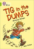 Tig in the Dumps: Band 11/Lime (Collins Big Cat) Paperback  by Michaela Morgan