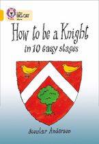How To Be A Knight: Band 09/Gold (Collins Big Cat) Paperback  by Scoular Anderson