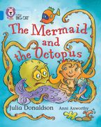 The Mermaid and the Octopus: Band 04/Blue (Collins Big Cat) Paperback  by Julia Donaldson