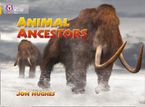 Animal Ancestors: Band 09/Gold (Collins Big Cat) Paperback  by Jon Hughes