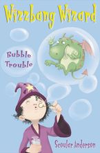 Bubble Trouble (Wizzbang Wizard, Book 2) Paperback  by Scoular Anderson
