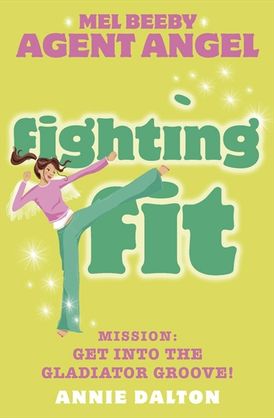Fighting Fit (Mel Beeby, Agent Angel, Book 6)