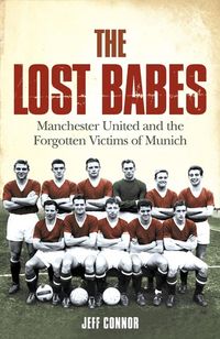 the-lost-babes-manchester-united-and-the-forgotten-victims-of-munich