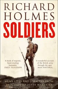 soldiers-army-lives-and-loyalties-from-redcoats-to-dusty-warriors