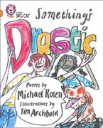 Something’s Drastic: Band 12/Copper (Collins Big Cat) Paperback  by Michael Rosen