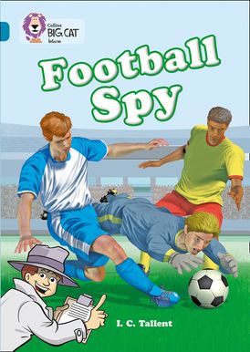 Football Spy: Band 13/Topaz (Collins Big Cat)