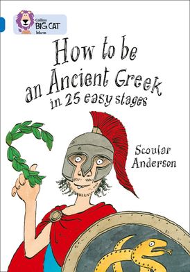 How to be an Ancient Greek: Band 16/Sapphire (Collins Big Cat)