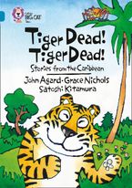 Tiger Dead! Tiger Dead! Stories from the Caribbean: Band 13/Topaz (Collins Big Cat)