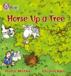 Horse up a Tree: Band 03/Yellow (Collins Big Cat Phonics)