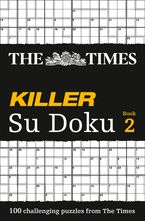 The Times Killer Su Doku 2: 100 challenging puzzles from The Times (The Times Su Doku)