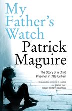 My Father’s Watch: The Story of a Child Prisoner in 70s Britain