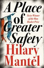 A Place of Greater Safety Paperback  by Hilary Mantel