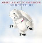 Albert Le Blanc to the Rescue Paperback  by Nick Butterworth