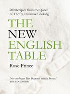 The New English Table: 200 recipes from the queen of thrifty, inventive cooking Paperback  by Rose Prince