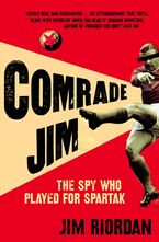 Comrade Jim: The Spy Who Played for Spartak