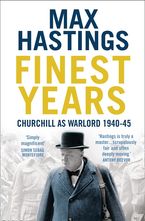 Finest Years: Churchill as Warlord 1940–45 Paperback  by Max Hastings