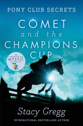 Comet and the Champion’s Cup (Pony Club Secrets, Book 5)