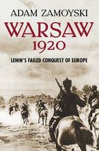 Warsaw 1920: Lenin’s Failed Conquest of Europe eBook  by Adam Zamoyski